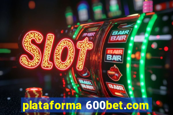 plataforma 600bet.com